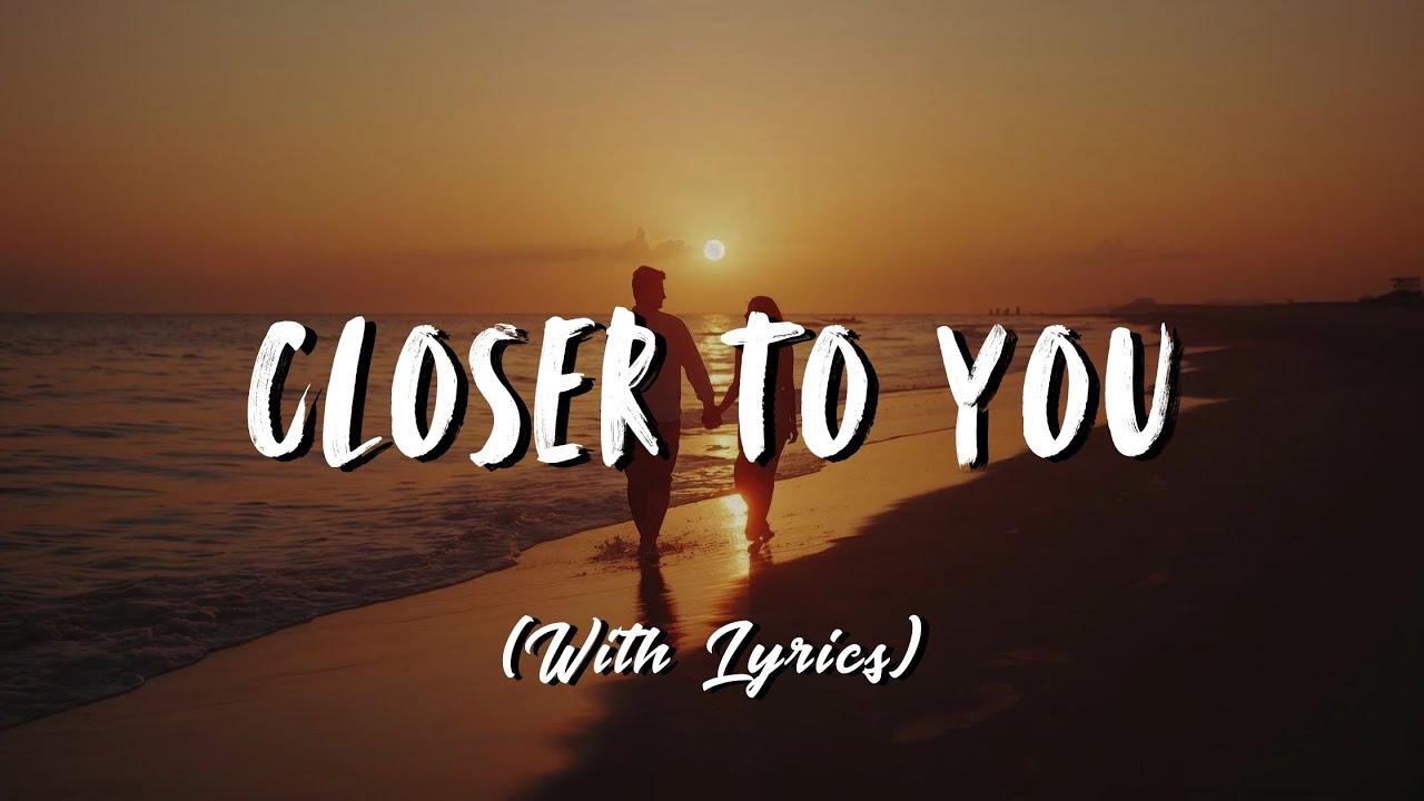 Closer to You – Romantic Love Song, Calm & Peaceful Songs About Love & Home with Lyrics