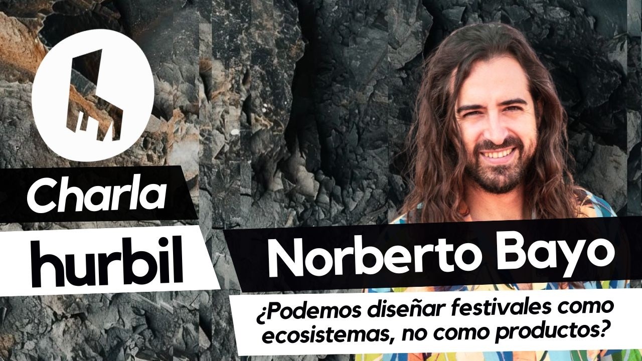 Norberto Bayo ¿Podemos diseñar festivales como ecosistemas, no como productos?