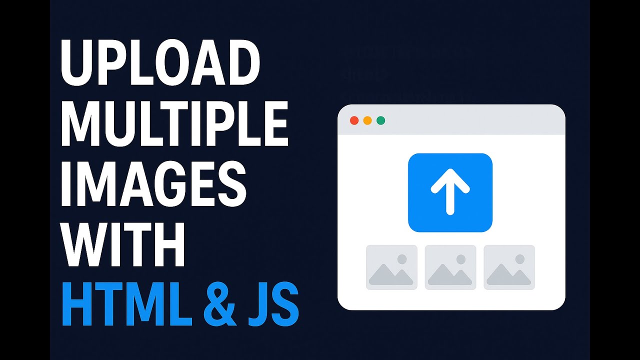 How to Upload Multiple Images with HTML & JS