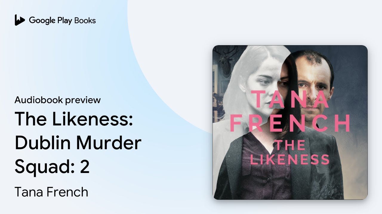 The Likeness: Dublin Murder Squad: 2 by Tana French &middot; Audiobook preview