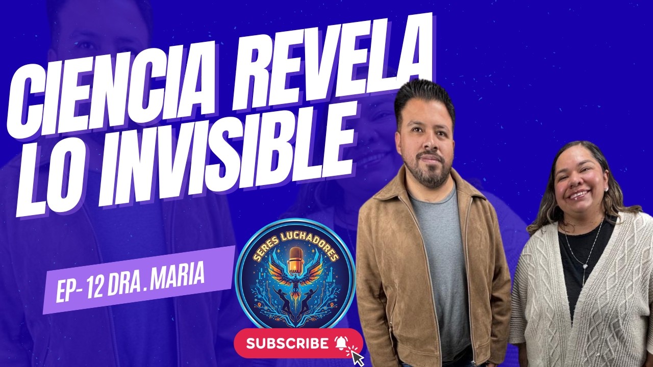 Seres Luchadores – Ep. 12 Donde la ciencia revela lo invisible – Dra. María de Jesús Perea Flores
