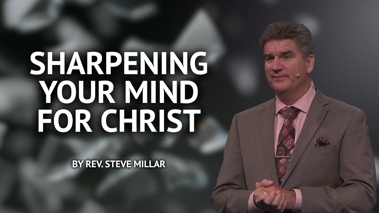 Sharpening Your Mind for Christ