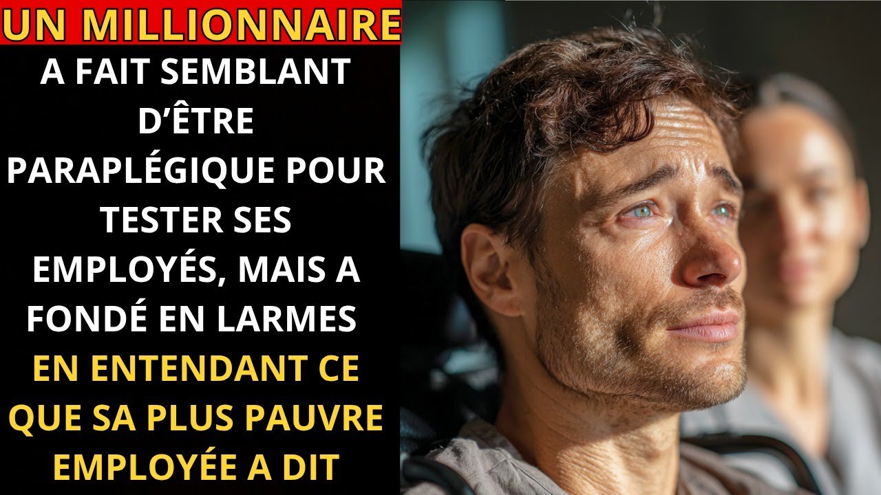 Un MILLIONNAIRE a simulé être PARAPLÉGIQUE, mais a PLEURÉ en entendant sa plus PAUVRE employée...
