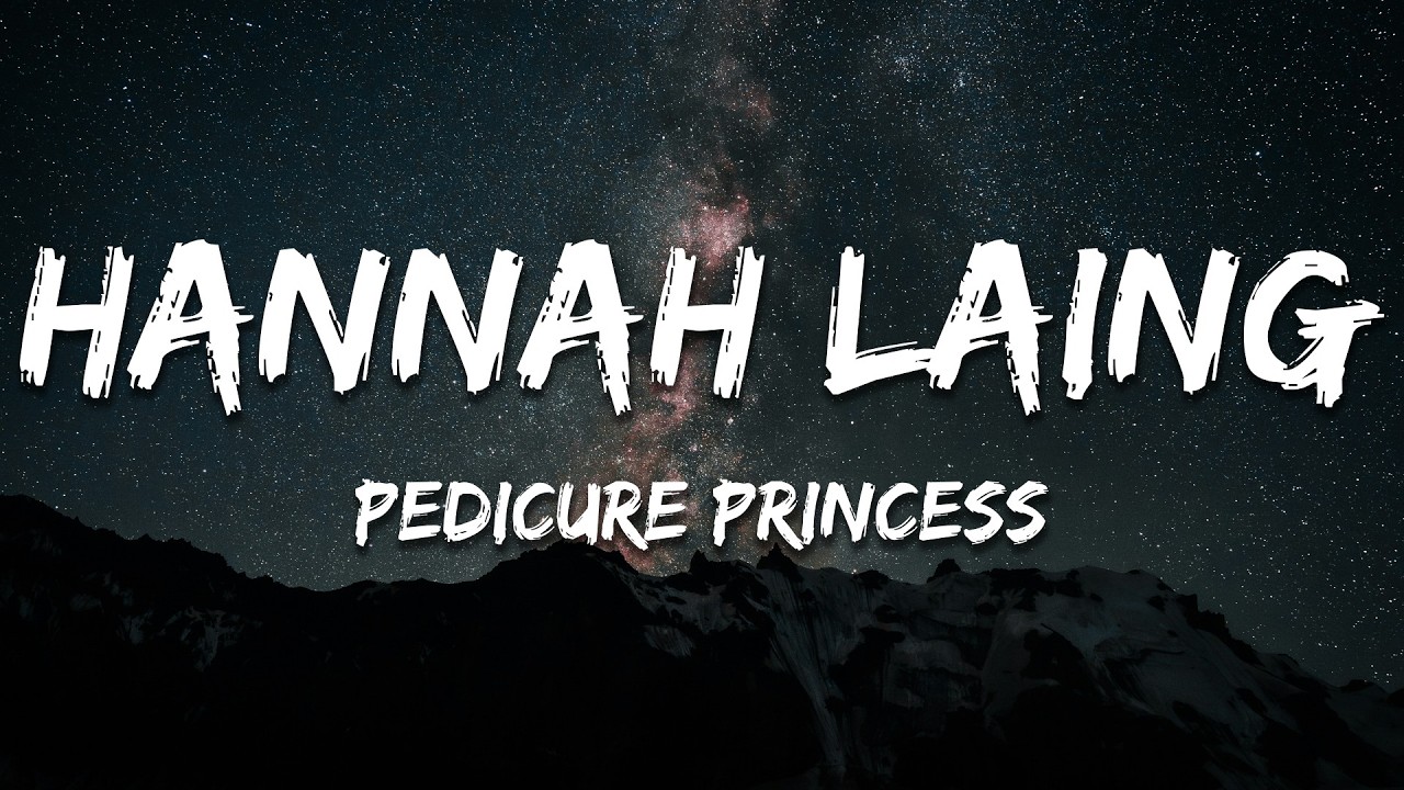 Hannah Laing - Pedicure Princess (Lyrics)