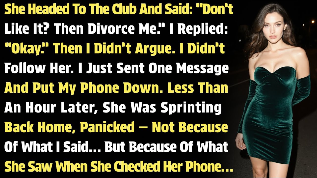 She Headed To The Club And Said: “Don’t Like It? Then Divorce Me.” I Replied: “Okay.” Then…