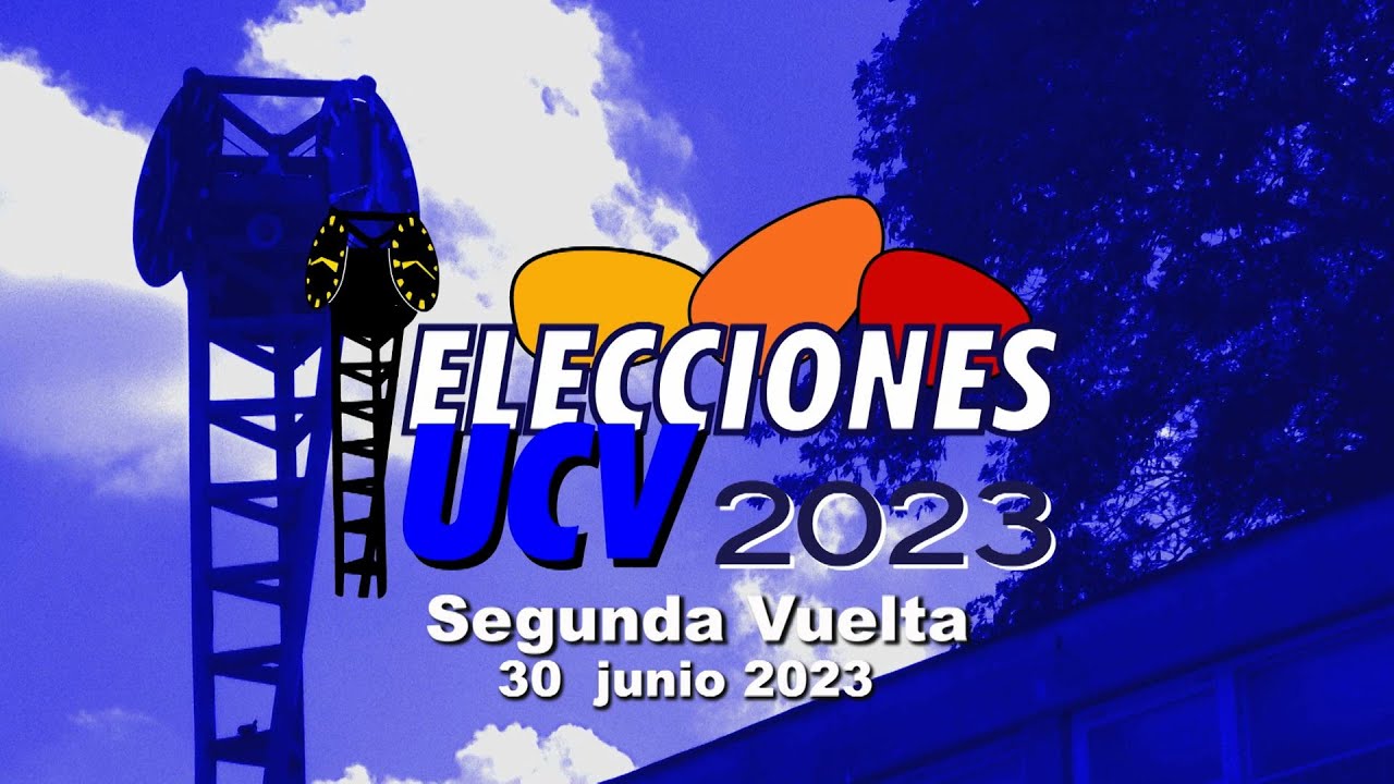 Elecciones UCV 2da. Vuelta 30 junio 2023