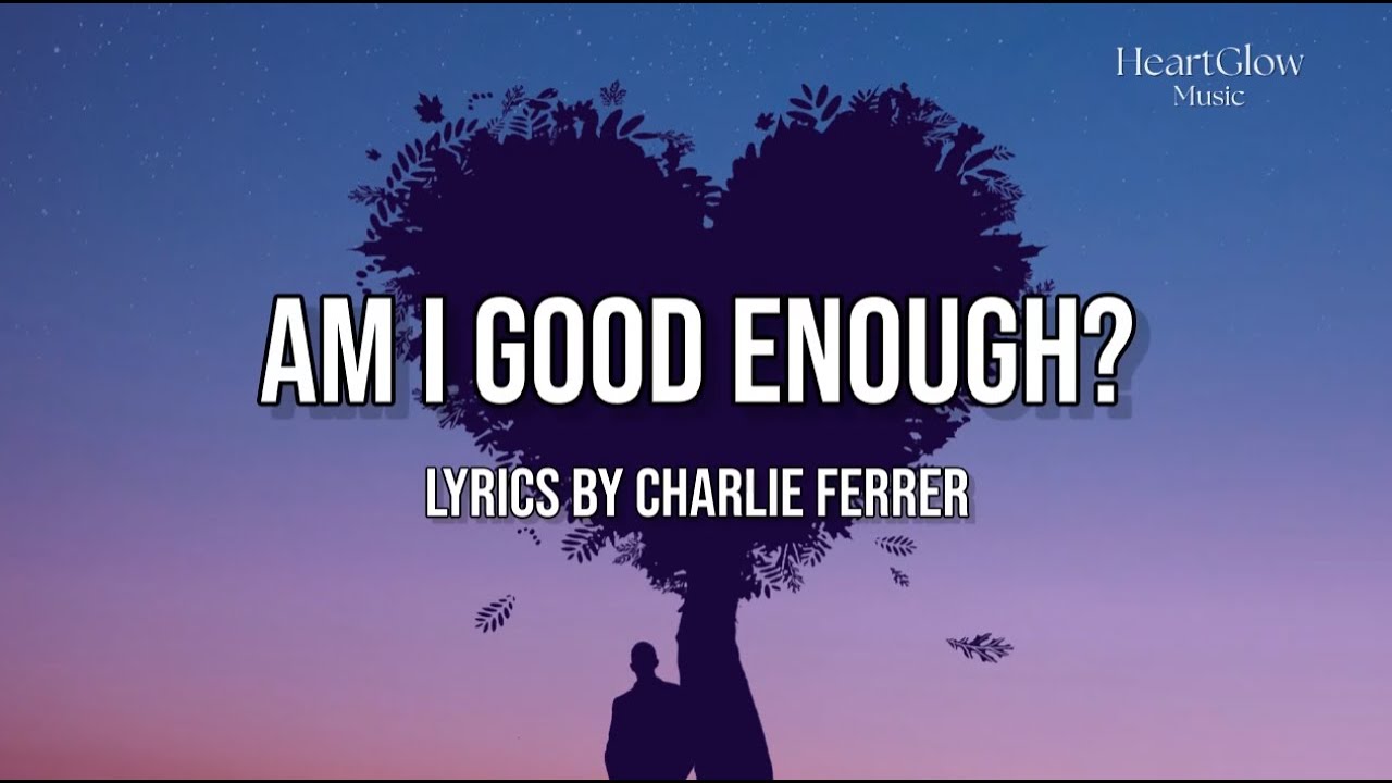 Am I Good Enough? - HeartGlow Music | Lyrics Video