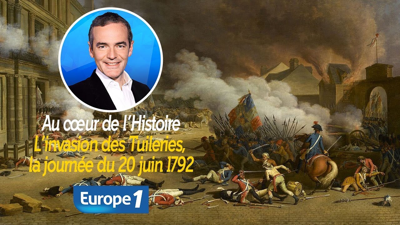 Au cœur de l'histoire: L’invasion des Tuileries, la journée du 20 juin 1792 (Franck Ferrand)
