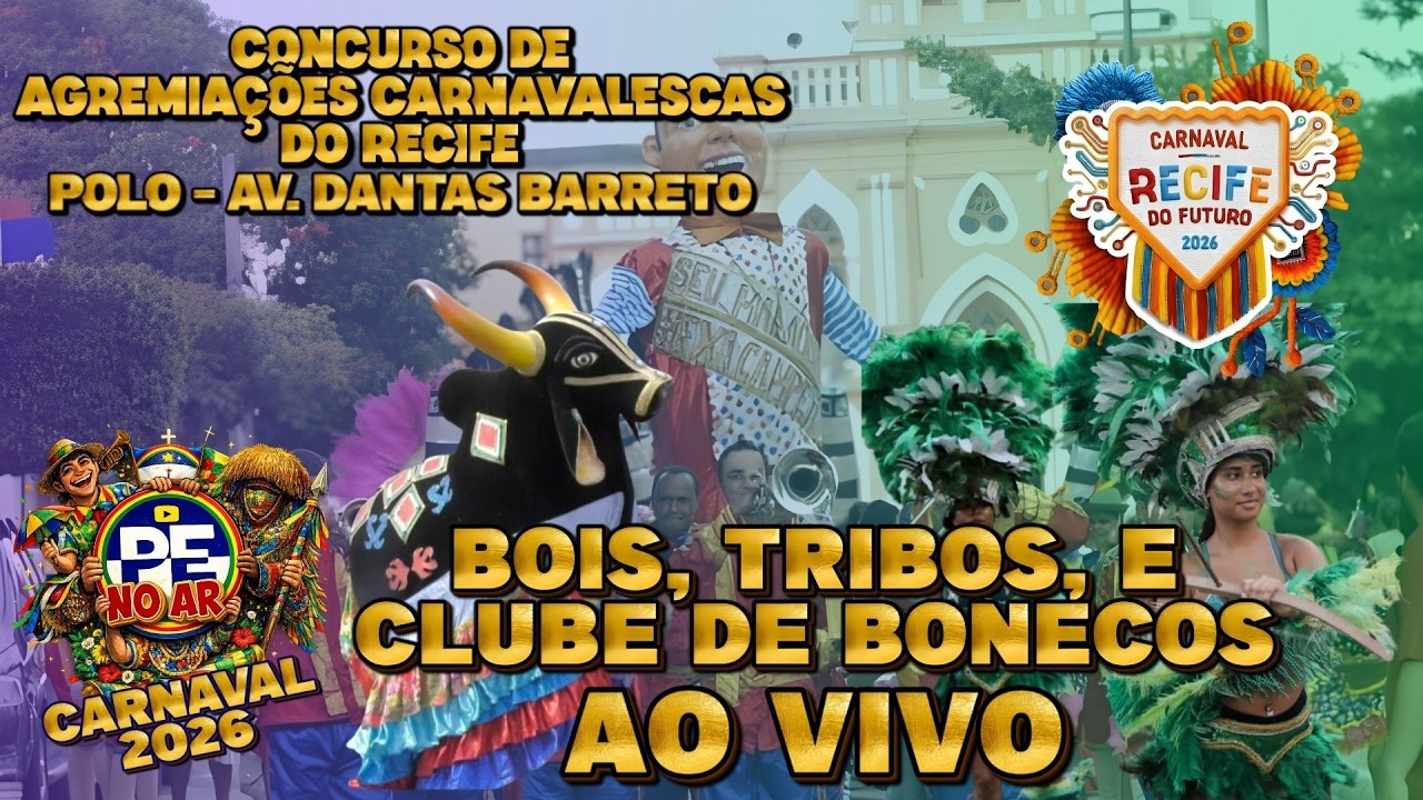 [CARNAVAL 2026] CONCURSO DE AGREMIAÇÕES CARNAVALESCAS DO RECIFE BOIS TRIBOS E BONECOS (AO VIVO)