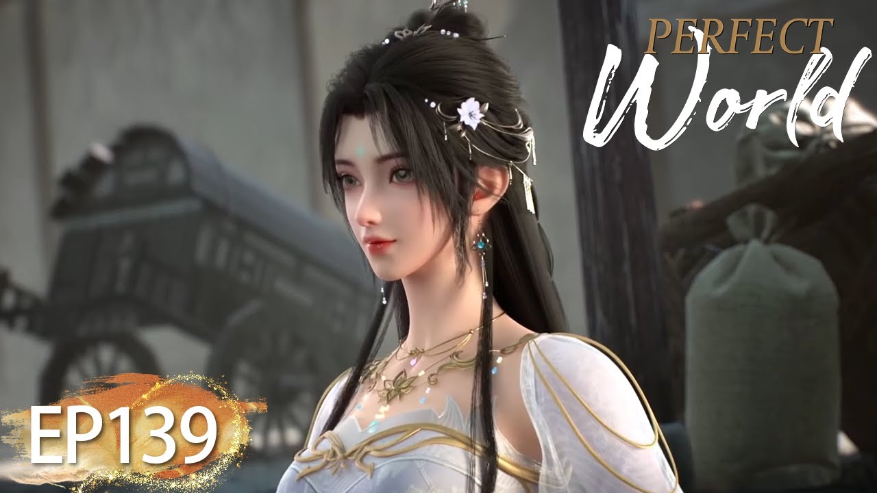 ✨Perfect World EP 139 [MULTI SUB]