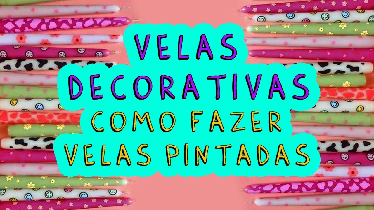Velas Decorativas: Como fazer velas pintadas e com desenhos