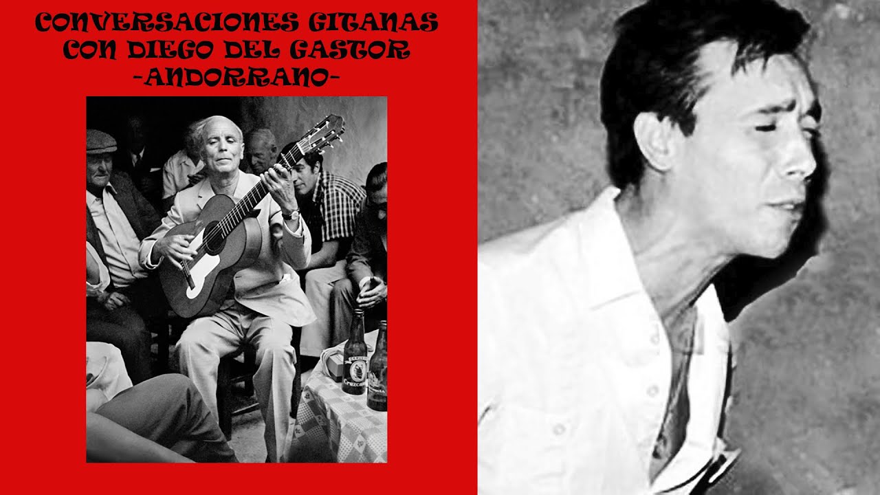 CONVERSACIONES GITANAS CON DIEGO DEL GASTOR - ANDORRANO