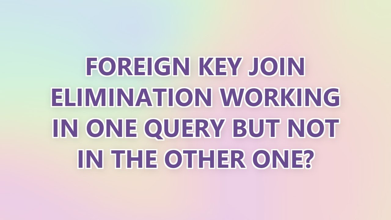 Foreign Key join elimination working in one query but not in the other one?