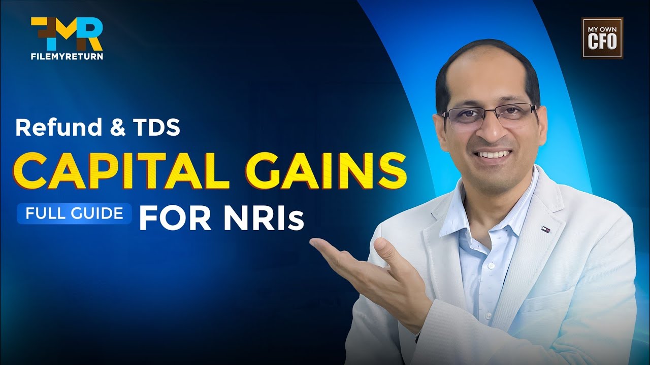 NRI Property Sale 2025: TDS, Capital Gains Tax, Refund Rules & Lower TDS Certificate Explained