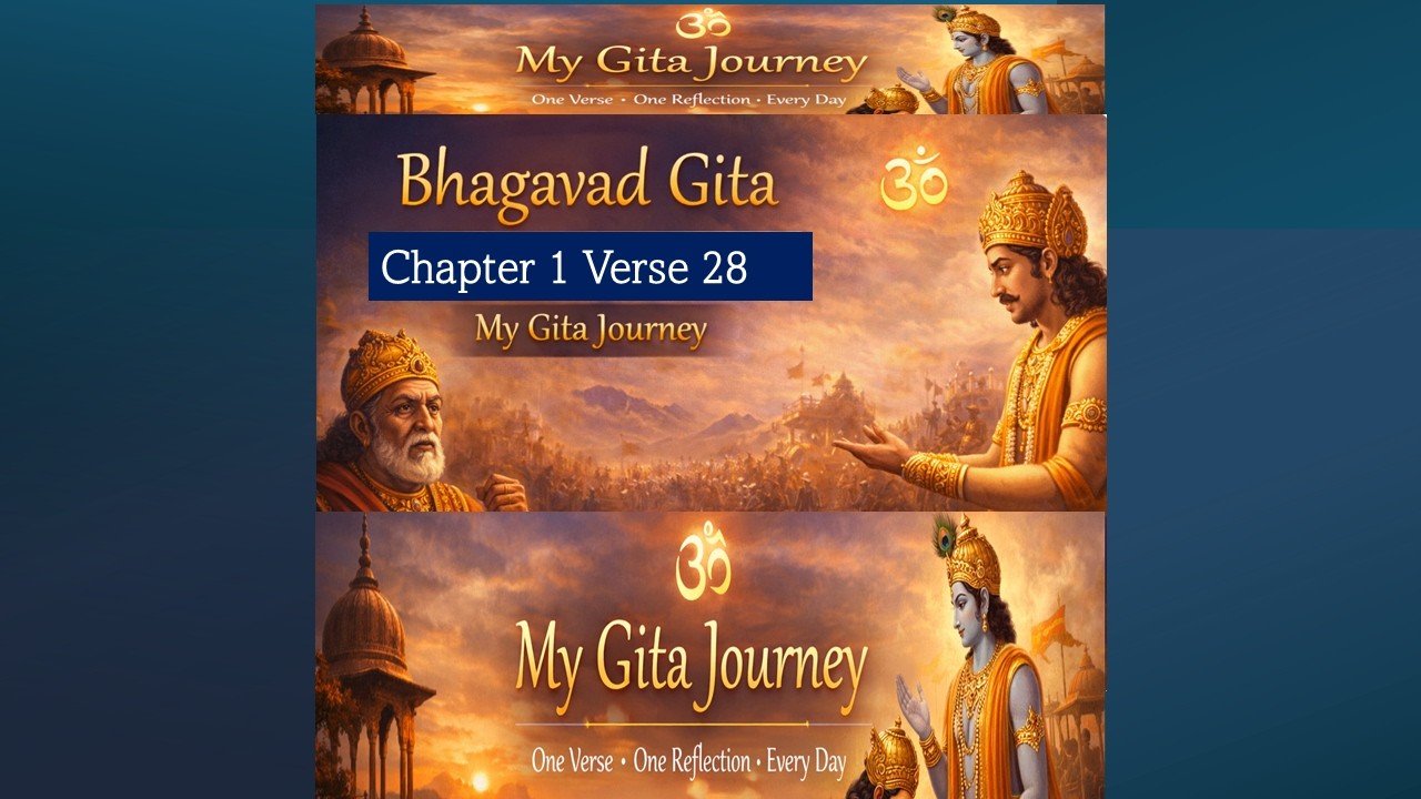 Bhagavad Gita Chapter 1 Verse 28 | Reflection