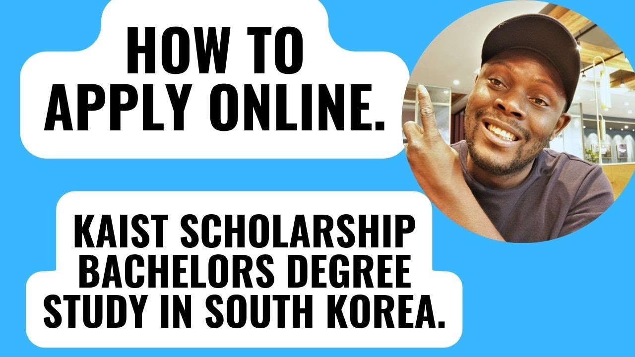 HOW TO APPLY ONLINE FOR KAIST SCHOLARSHIP  BACHELORS DEGREE.
