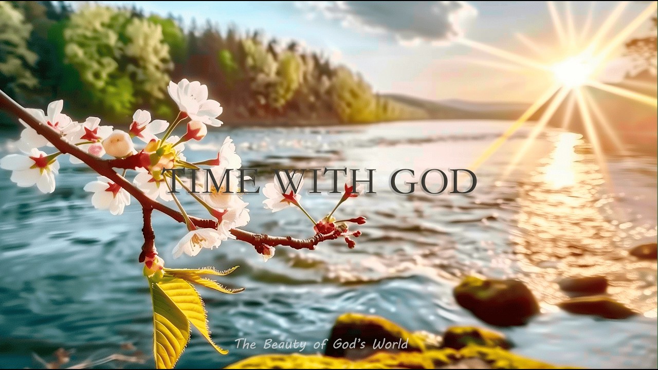 Time with God | Peaceful Prayer Music with Nature, Relaxing Christian Meditation, Morning Devotion