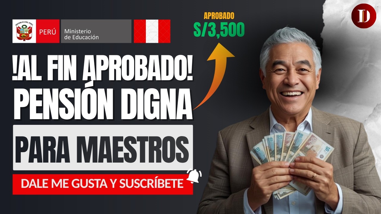¡HISTÓRICO! APRUEBAN PENSIÓN DIGNA PARA MAESTROS JUBILADOS S/3,500 | SE HIZO JUSTICIA!!!