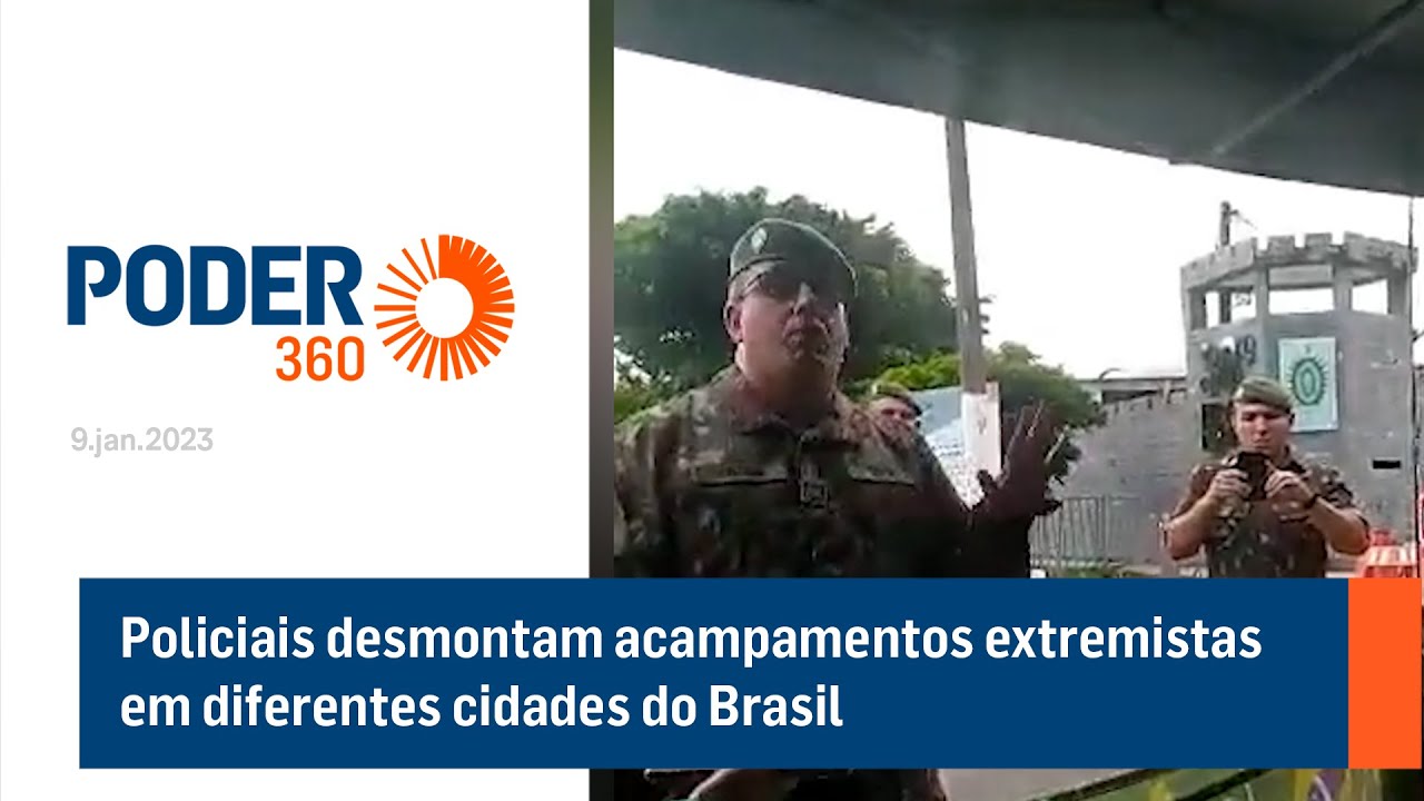 Policiais desmontam acampamentos extremistas em diferentes cidades do Brasil