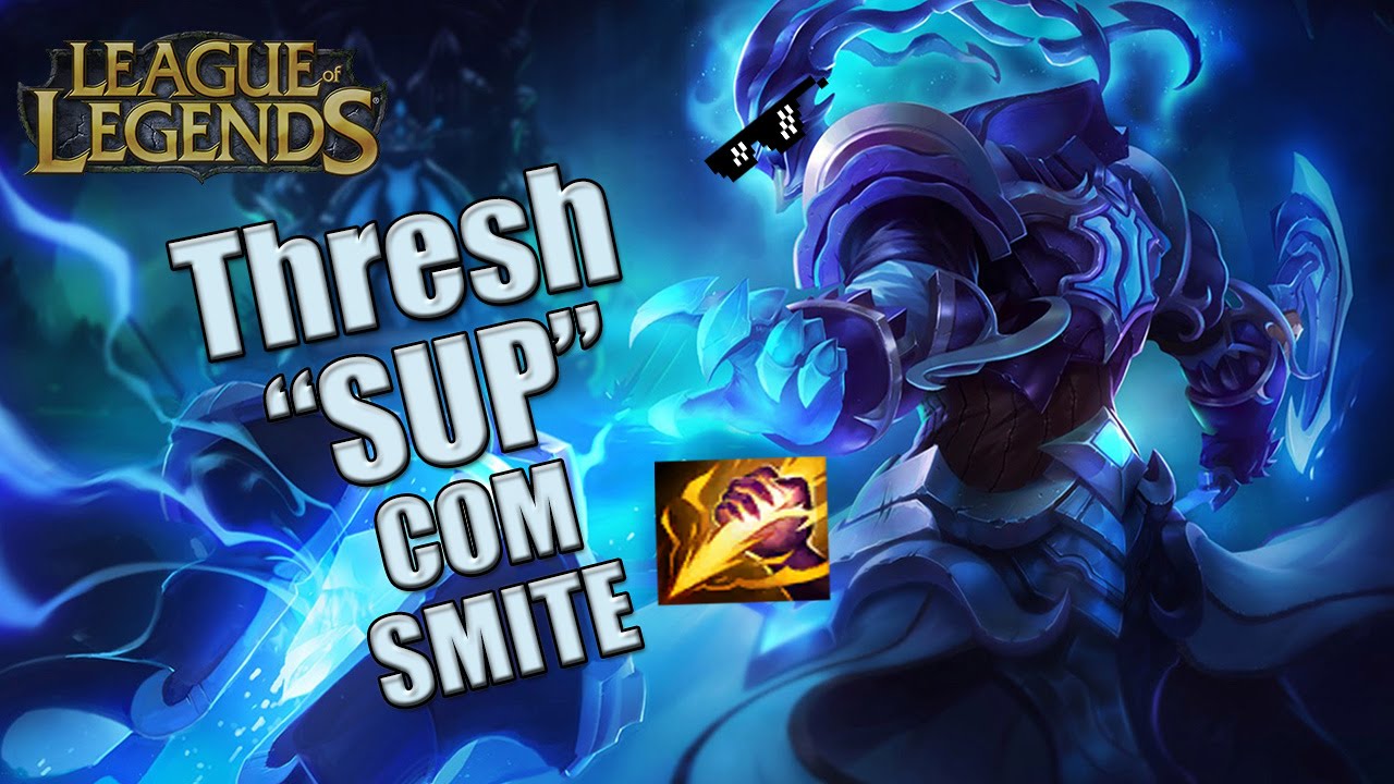 [LOL] - JOGANDO DE THRESH COM SMITE #2