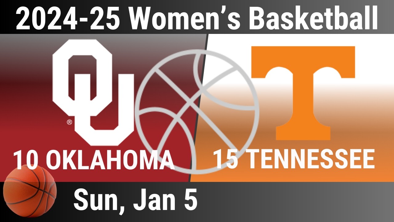 2025 Jan 5 - 9 Oklahoma OU vs 15 Tennessee - Women's Basketball - 2024-25 Women's BBall - 20250105