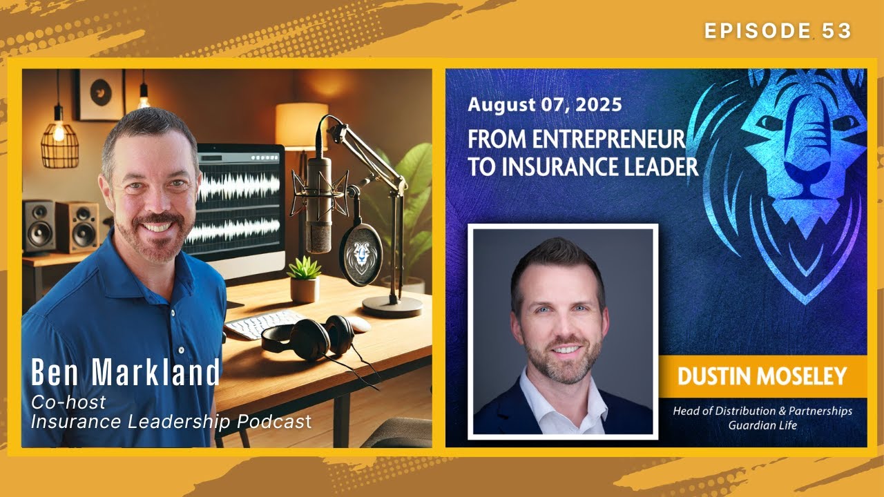 From Entrepreneur to Insurance Leader with Dustin Moseley