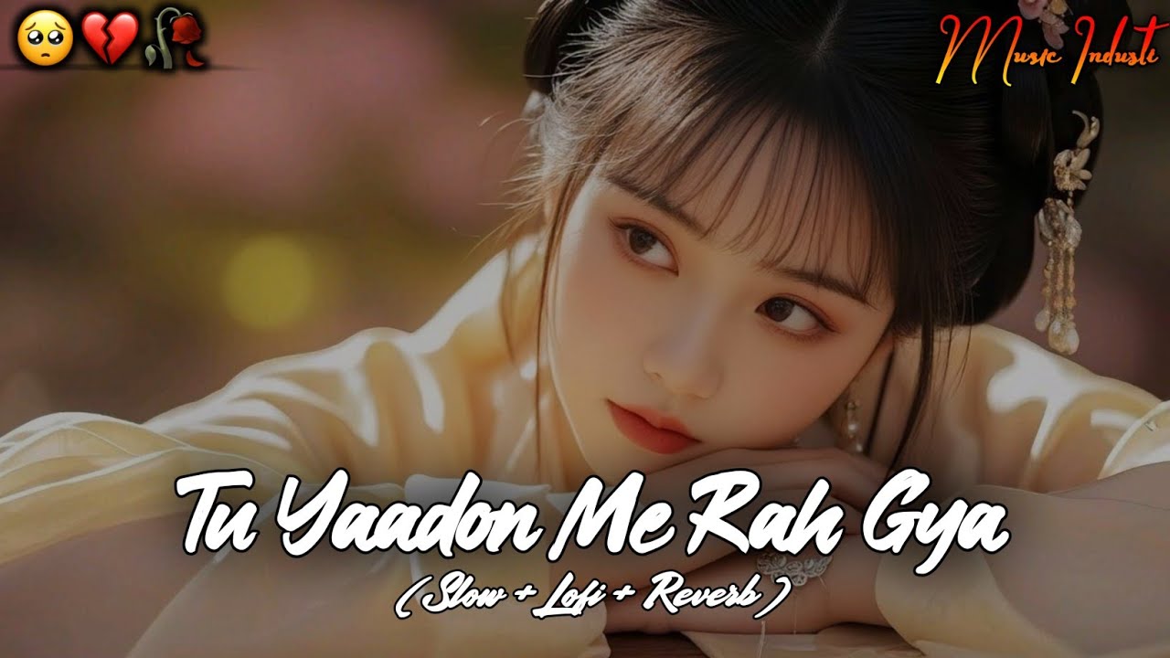Tu Yaadon Me Rah Gya Lofi | HEART 💔 Touching🥺 LOFI MASHUP | SLOW + REVERB LOFI MIX | #sad #trending 