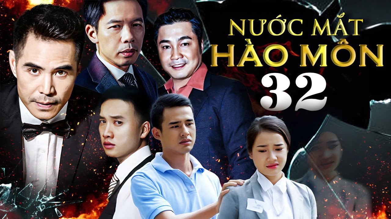 NƯỚC MẮT HÀO MÔN Tập 32 | Phim Bộ Việt Nam Mới Hay Nhất 2025 | Phim Việt Nam Mới Hay Nhất 2025