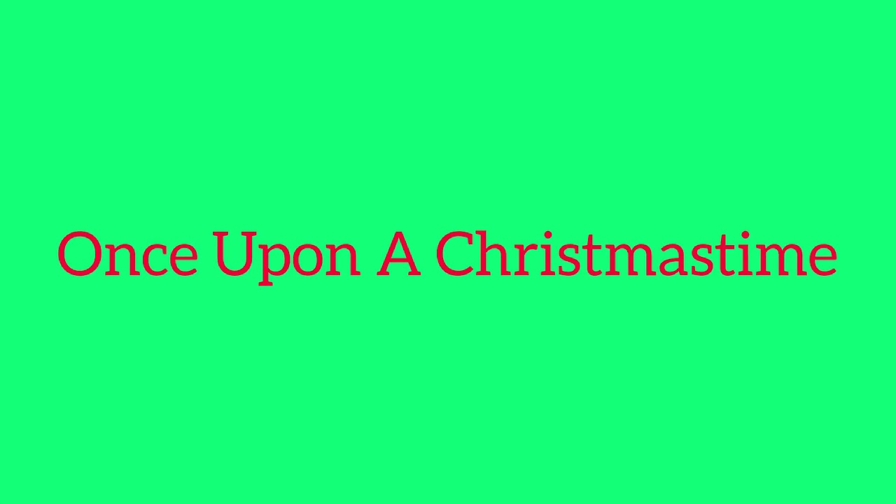Once Upon A Christmastime