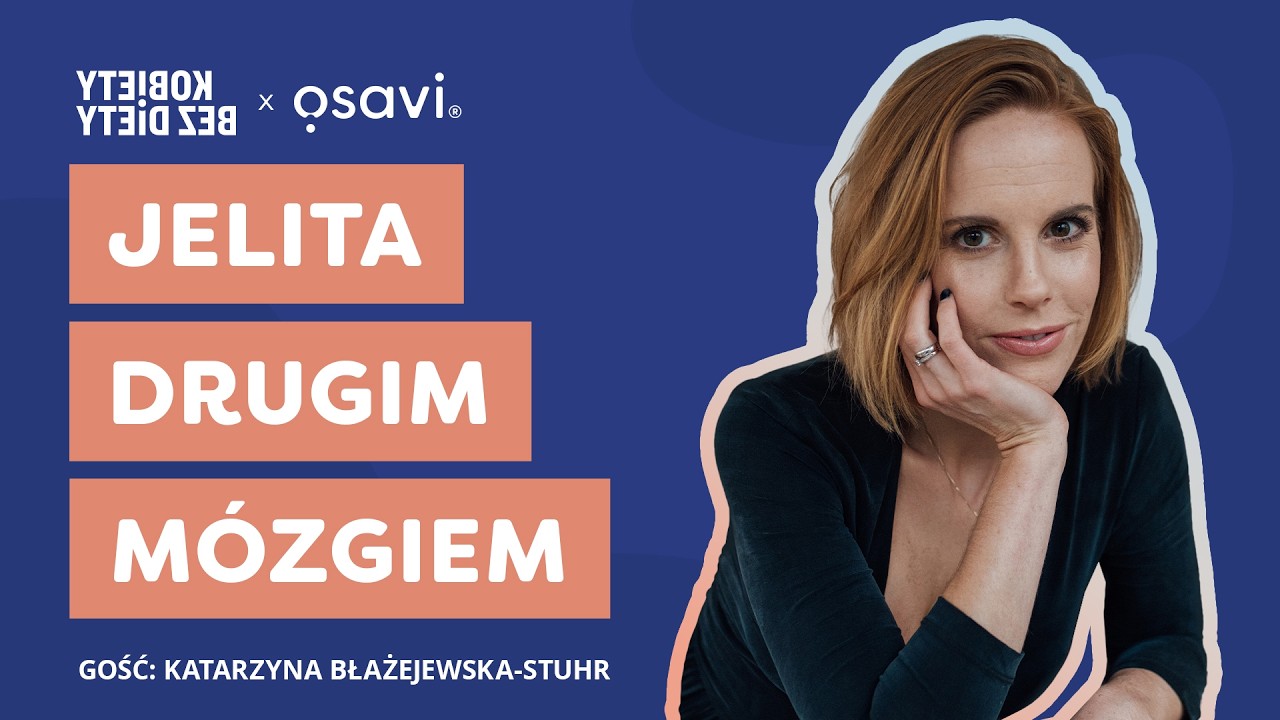 Jelita drugim mózgiem | Jak jelita wpływają na naszą codzienność? | Katarzyna Błażejewska - Stuhr