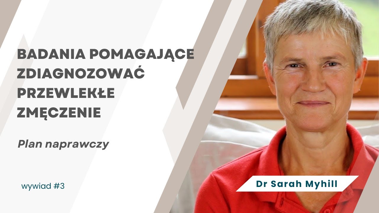 Badania pomagające zdiagnozować przewlekłe zmęczenie. Plan naprawczy. Dr Sarah Myhill. Wywiad 3/3
