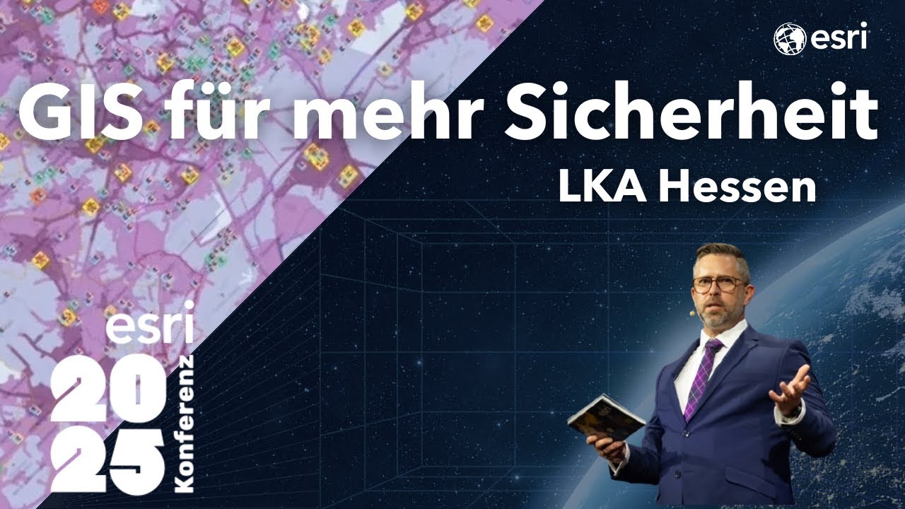 Esri Plenary I: LKA Hessen: GIS verbindet – für Sicherheit & Vertrauen | Esri Konferenz 2025