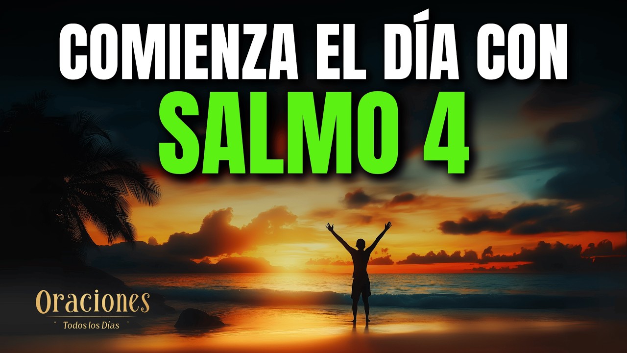 SALMO 4 | PODEROSA ORACIÓN DE LA MAÑANA PARA COMENZAR EL DÍA CON PAZ Y CONFIANZA EN DIOS