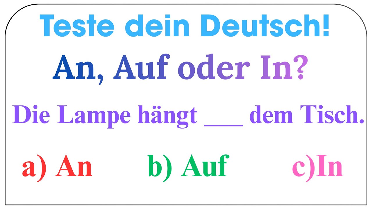 Test dein Deutsch! AN, AUF oder IN?
