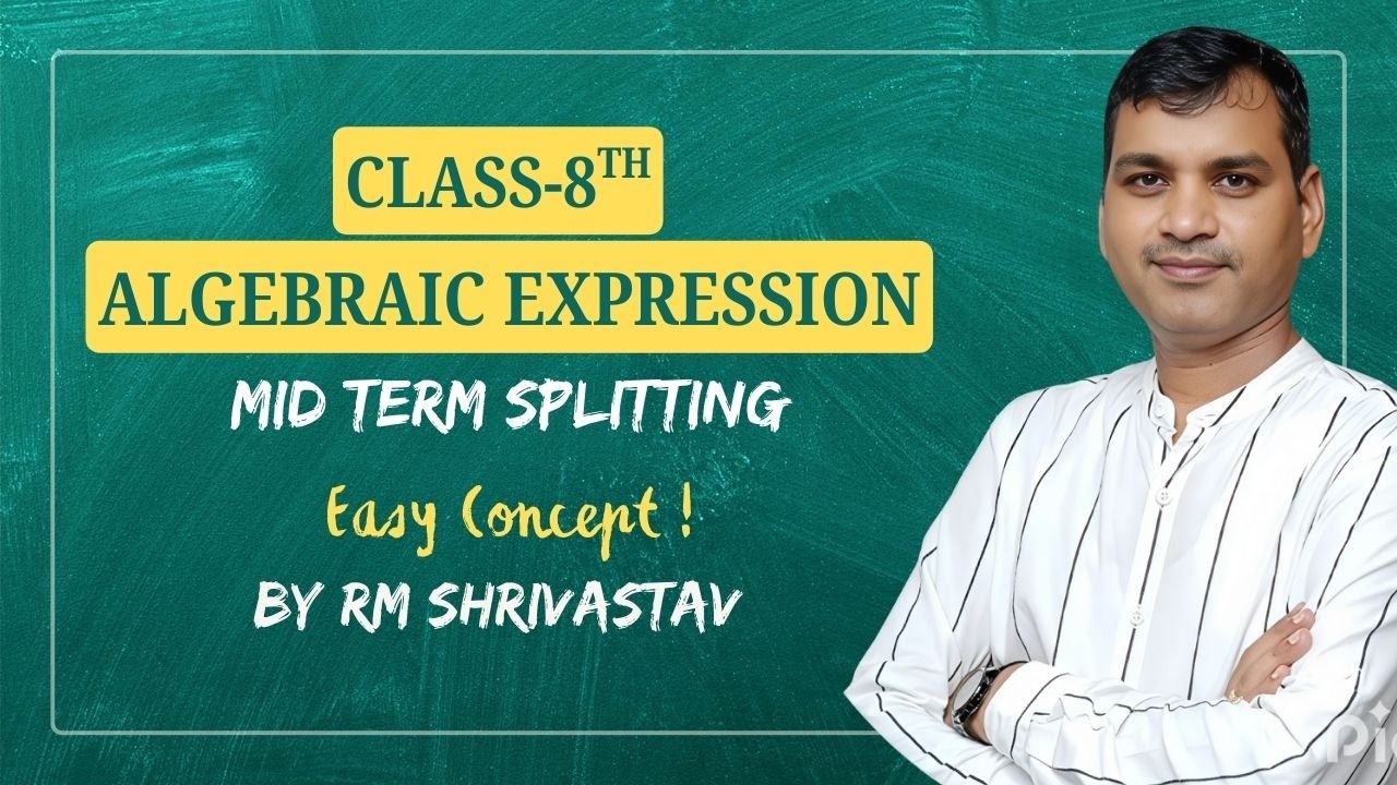 Class 8 Algebraic Expression – Mid Term Splitting Method