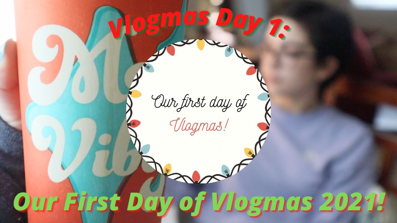Our First Day of Vlogmas 2021! | Vlogmas Day 1
