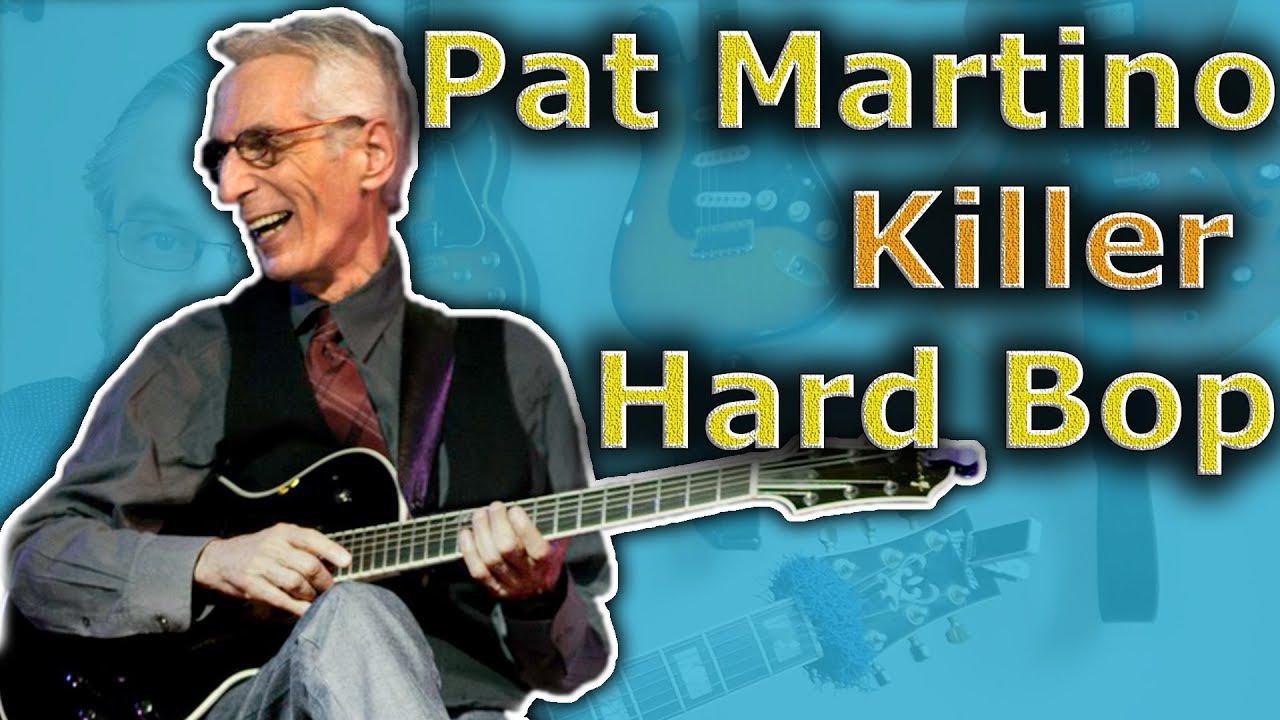 How to Play Killer Hard Bop like Pat Martino