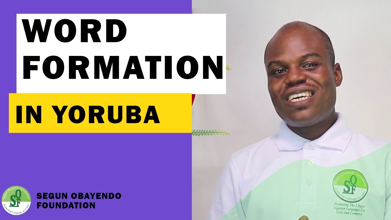 FORMING WORDS IN YORUBA THE EASY WAY (HOW TO )||