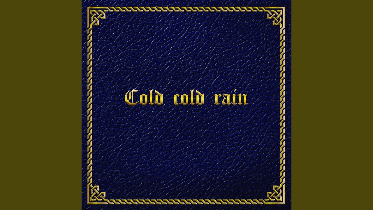 Cold, Cold Rain