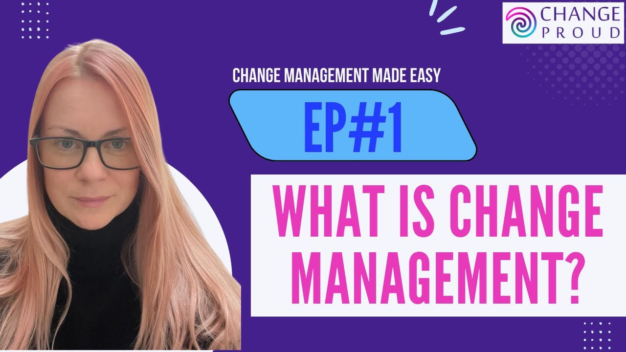 EP#1 - What is Change Management? | Change Management Made Easy