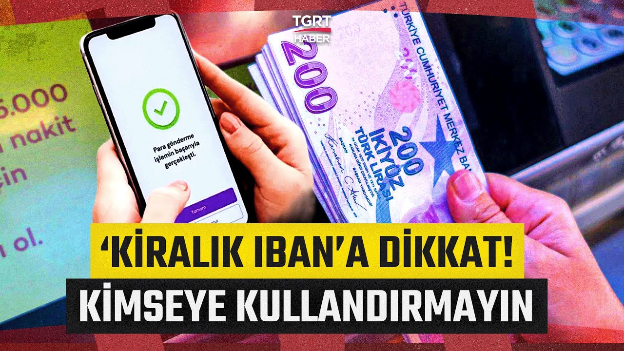 Dolandırıcıların &lsquo;Kiralık IBAN&rsquo; Y&ouml;ntemine Dikkat! Hesabınızı Kimseye Kullandırmayın - TGRT Haber
