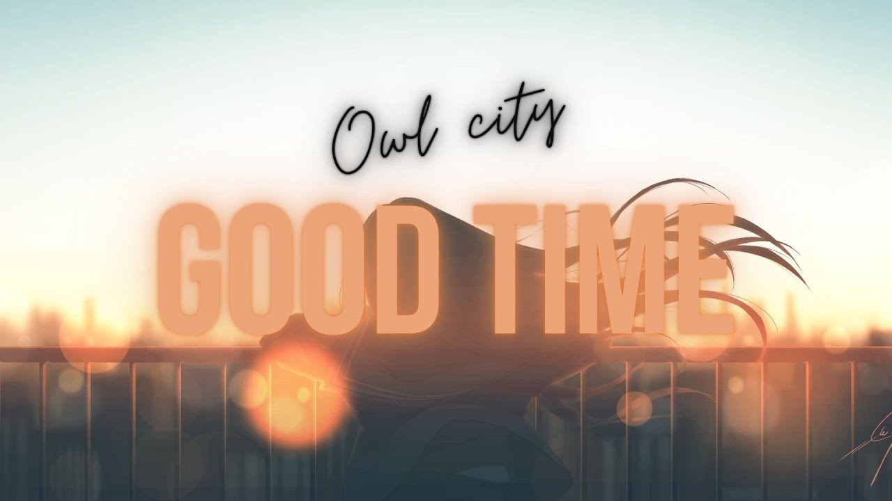 Owl City - Good Time | Nightcore