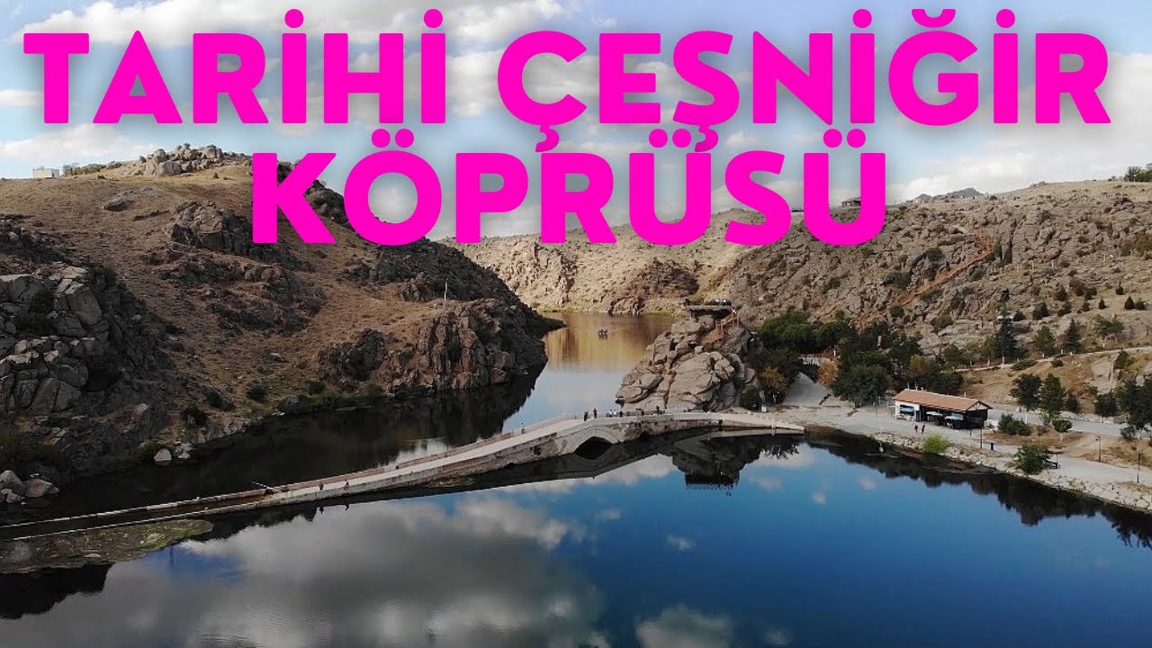 KIRIKKALE GEZİLECEK YERLER (TARİHİ ÇEŞNİGİR KÖPRÜSÜ)