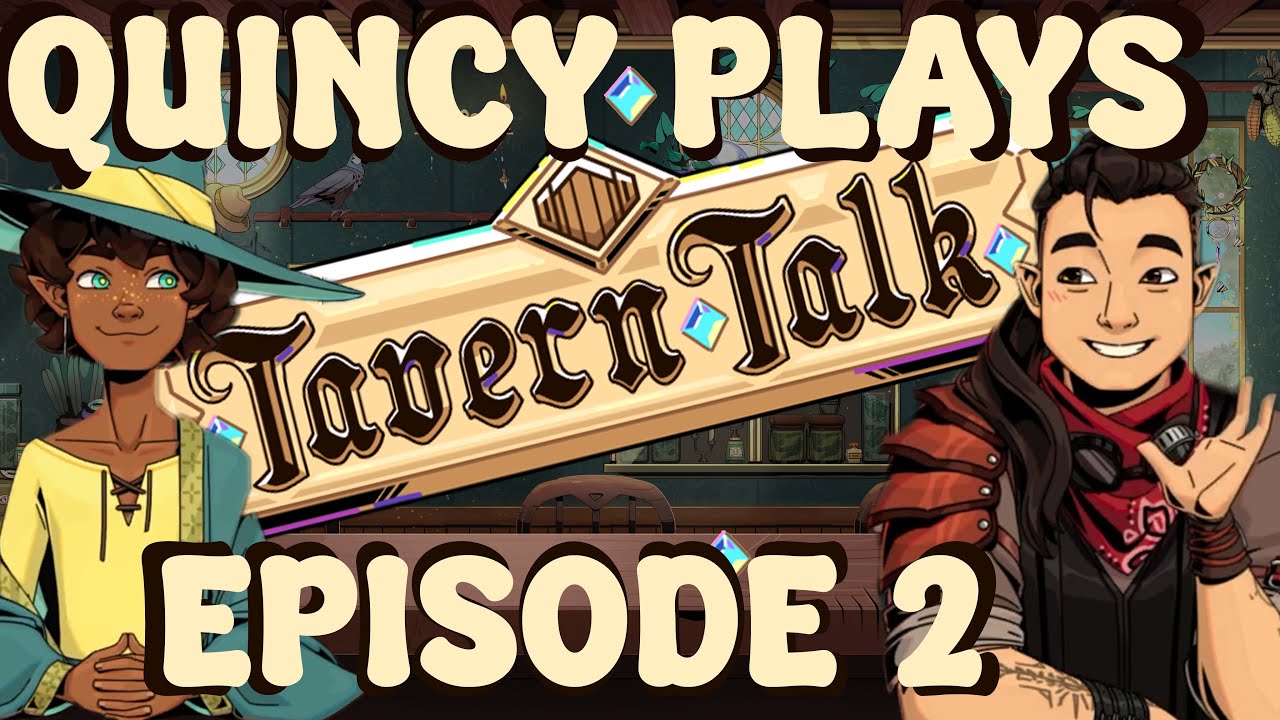 TAVERN TALK | EPISODE 2 | QUINCY PLAYS