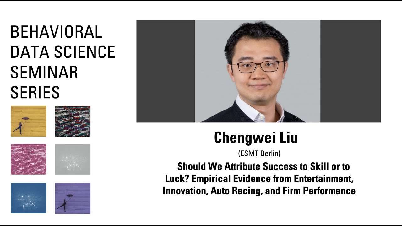 Behavioural Data Science Seminar Series: Chengwei Liu on Skill versus Luck