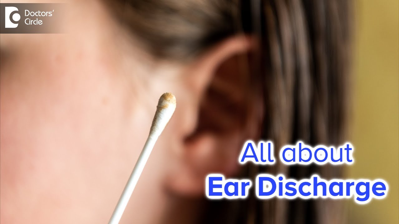 Types of ear discharge  Colour, Smell & its meaning - Dr. Harihara Murthy | Doctors' Circle