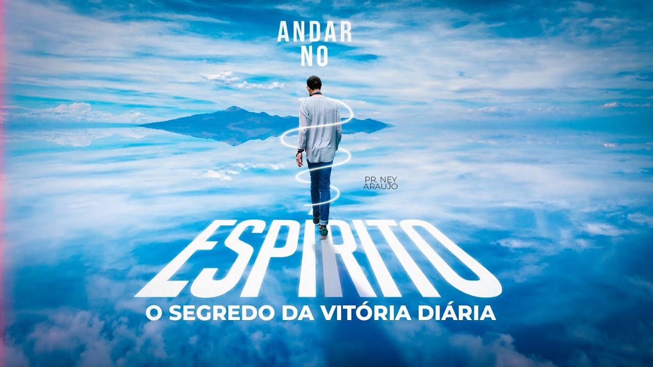 ANDAR NO ESPÍRITO O SEGREDO DA VITÓRIA DIÁRIA- PR. NEY ARAUJO
