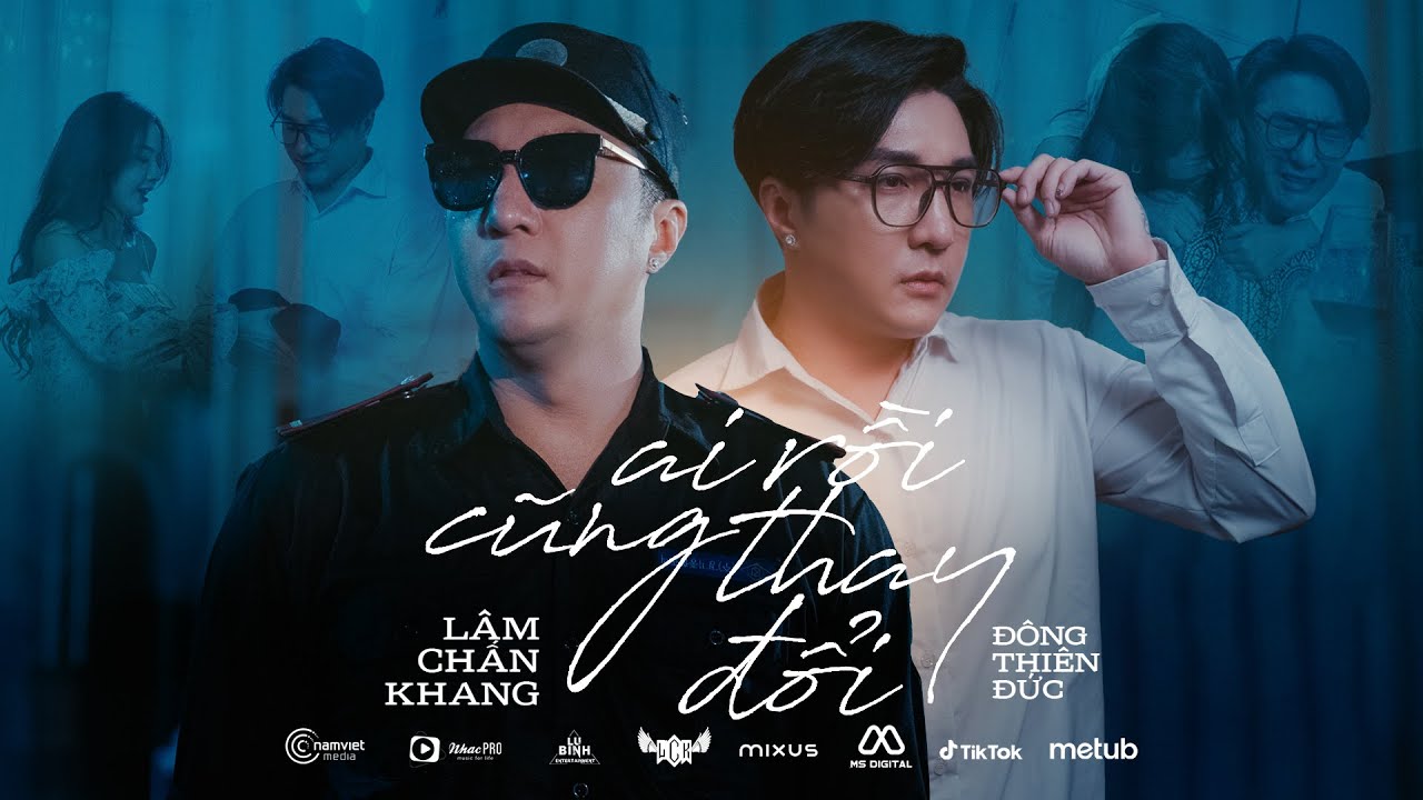 AI RỒI CŨNG THAY ĐỔI - LÂM CHẤN KHANG x ĐÔNG THIÊN ĐỨC | OFFICIAL MV | Tình Đậm Sâu Tình Vẫn Tan...