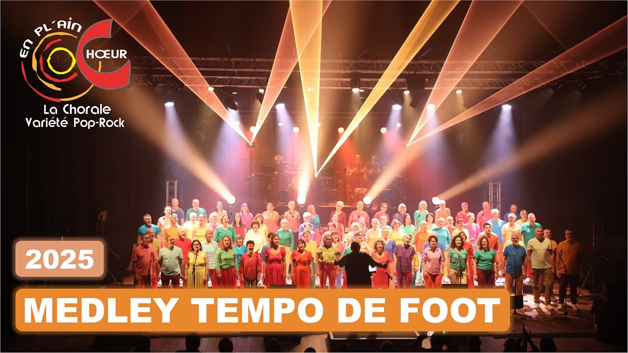 Medley Tempo de Foot  - EN PL’AIN CHŒUR La Chorale Variété Pop-Rock 2025.