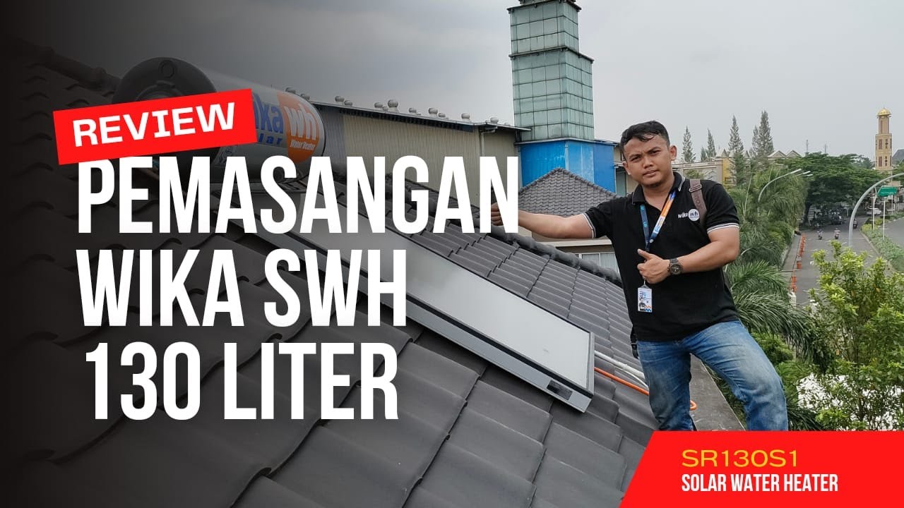 REVIEW Pemasangan Wika Solar Water Heater SR130S1 Kapasitas 130 liter - Pemanas Air Tenaga Surya